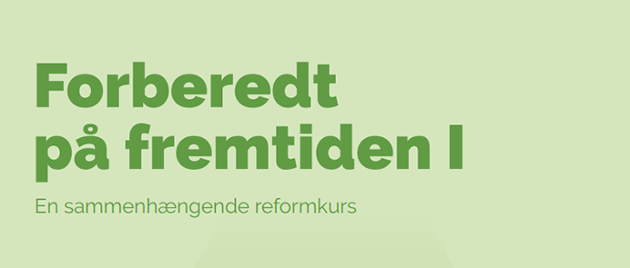 Forberedt på fremtiden 1: En sammenhængende reformkurs - det første udspil i en ny sammenhængende reformkurs på uddannelsesområdet.